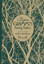 The Complete Grimm&#39;s Fairy Tales (Grimm)