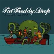 Based on a True Story - Fat Freddy&#39;s Drop