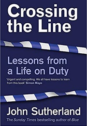 Crossing the Line: Lessons From a Life on Duty (John Sutherland)