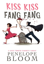 Kiss Kiss Fang Fang (Penelope Bloom)