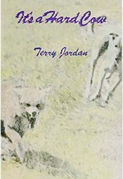 It's a Hard Cow (Terry Jordan)