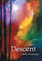 Descent (Kathryn Stripling Byer)