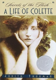 Secrets of the Flesh: A Life of Colette (Judith Thurman)