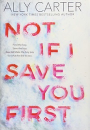 Not If I Save You First (Ally Carter)