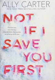 Not If I Save You First (Ally Carter)