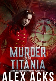 Murder on the Titania (Alex Acks)