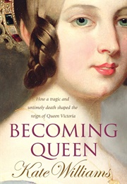Becoming Queen (Kate Williams)