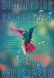 Hummingbird Salamander (Jeff Vandermeer)