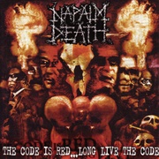Napalm Death - The Code Is Red...Long Live the Code