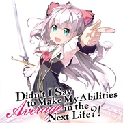 Didn't I Say to Make My Abilities Average in the Next Life?!
