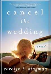 Cancel the Wedding (Carolyn T. Dingman)