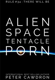 Alien Space Tentacle Porn (Peter Cawdron)