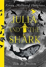 Julia and the Shark (Kiran Millwood Hargrave and Tom De Freston)