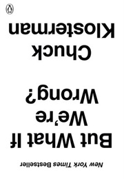 But What If We're Wrong? (Chuck Klosterman)