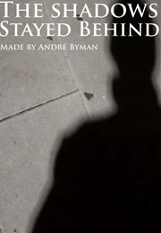 The Shadows Stayed Behind (2011)