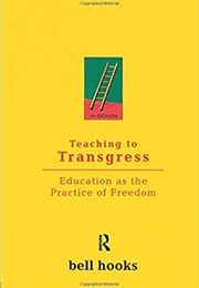 Teaching to Transgress (Bell Hooks)