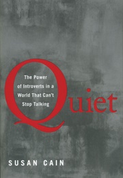 Quiet: The Power of Introverts in a World That Can't Stop Talking (Susan Cain)