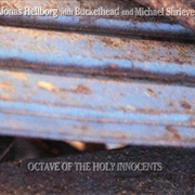 Jonas Hellborg/Buckethead/Michael Shrieve - Octave of the Holy Innocents