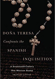 Doña Teresa Confronts the Spanish Inquisition (Frances Levine)