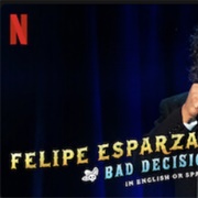 Felipe Esparza Bad Decisions