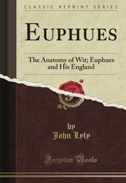 Euphues: The Anatomy of Wit (John Lyly)