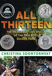 All Thirteen: The Incredible Cave Rescue of the Thai Boys&#39; Soccer Team (Christina Soontornvat)