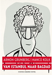 Van Istanbul Naar Bagdad (Arnon Grunberg, Hanco Kolk)