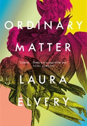 Ordinary Matter (Laura Elvery)