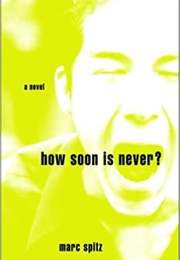 How Soon Is Never (Marc Spitz)