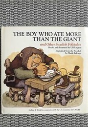 The Boy Who Ate  More Than the Giant and Other Swedish Folktales (Ufl Löfgren)