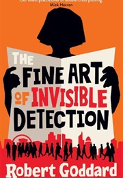 The Fine Art of Invisible Detection (Robert Goddard)