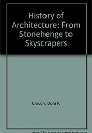 History of Architecture: Stonehenge to Skyscrapers (Dora P. Crouch)