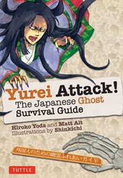 Yurei Attack!: The Japanese Ghost Survival Guide (Hiroko Yoda, Matt Alt)