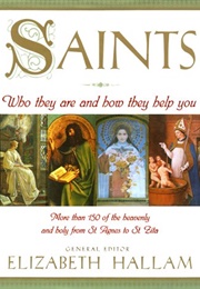 Saints: Who They Are and How They Help You (Elizabeth Hallam)