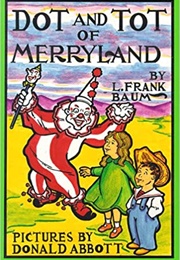 Dot and Tot of Merryland (L. Frank Baum)