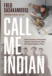 Call Me Indian (Fred Sasakamoose)