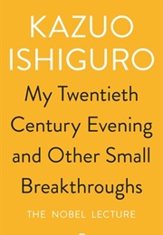My Twentieth Century Evening and Other Small Breakthroughs (Kazuo Ishiguro)