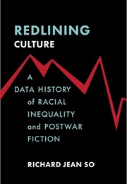 Redlining Culture (Richard Jean So)