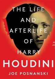 The Life and Afterlife of Harry Houdini (Joe Posnanski)