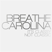 Breathe Carolina - It's Classy, Not Classic