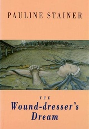 The Wound Dresser&#39;s Dream (Pauline Stainer)