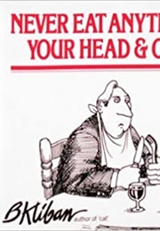 Never Eat Anything Bigger Than Your Head & Other Drawings (B. Kliban)