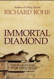 Immortal Diamond: The Search for Our True Self (Richard Rohr)