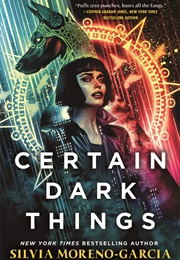 Certain Dark Things (Silvia Moreno-Garcia)