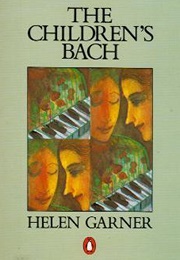 The Children&#39;s Bach (Helen Garner)