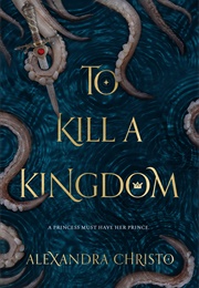 To Kill a Kingdom (Alexandra Christo)