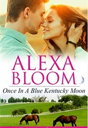 Once in a Blue Kentucky Moon (Alexa Bloom)