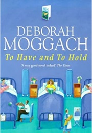 To Have and to Hold (Deborah Moggach)
