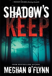 Shadow&#39;s Keep: A Novel (Meghan O&#39;flynn)