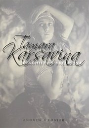 Tamara Karsavina: Diaghilev's Ballerina (Andrew R. Foster)
